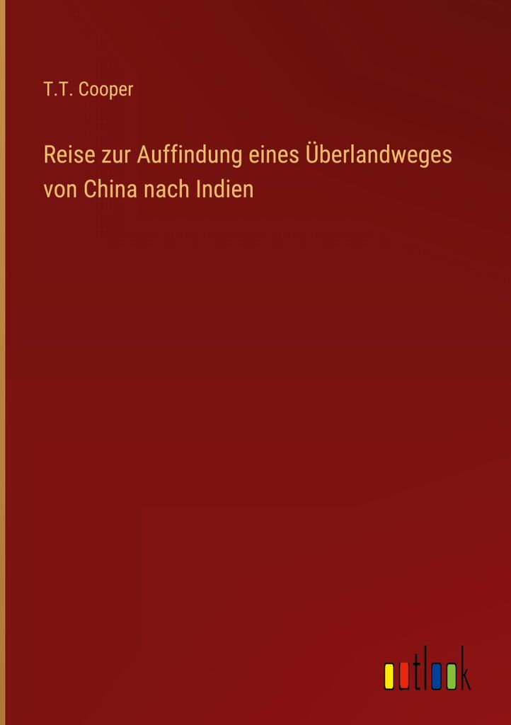 Reise zur Auffindung eines Überlandweges von China nach Indien