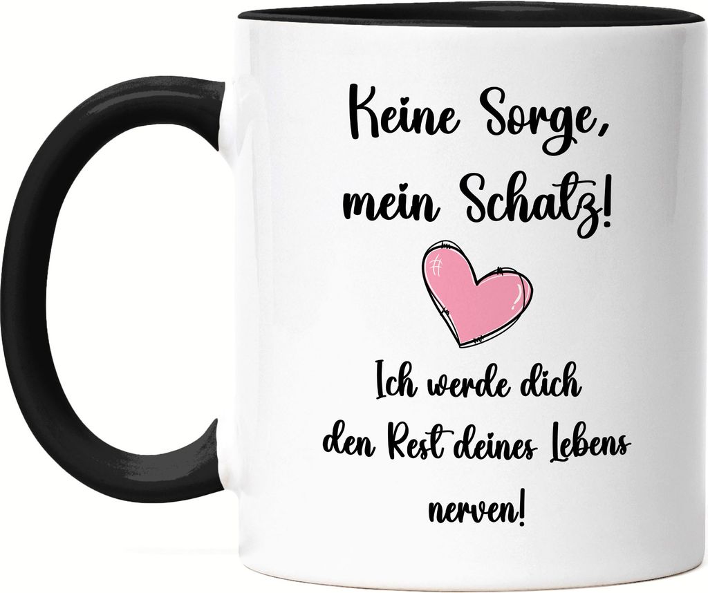 Keine Sorge Ich Werde Dich Rest Des Lebens Nerven Tasse Schwarz Partner Partnerin Geschenkidee Valentinstag Couple Paar