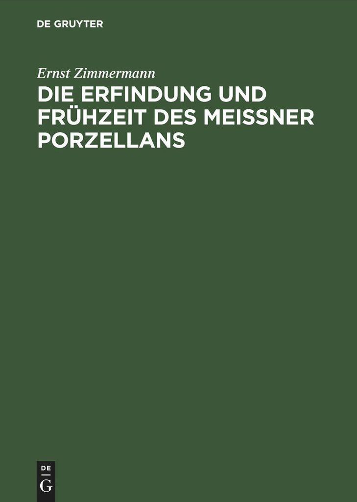 Die Erfindung und Frühzeit des Meissner Porzellans