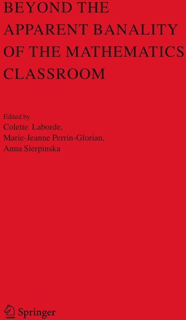 Beyond the Apparent Banality of the Mathematics Classroom