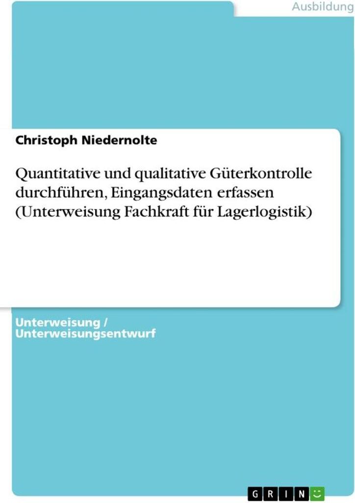 Quantitative und qualitative Güterkontrolle durchführen, Eingangsdaten erfassen (Unterweisung Fachkraft für Lagerlogistik)