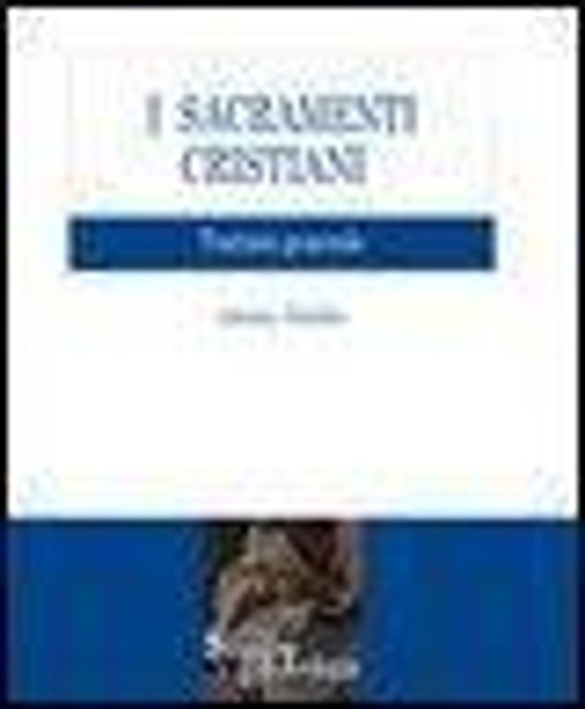 Miralles, A: I sacramenti cristiani. Trattato generale