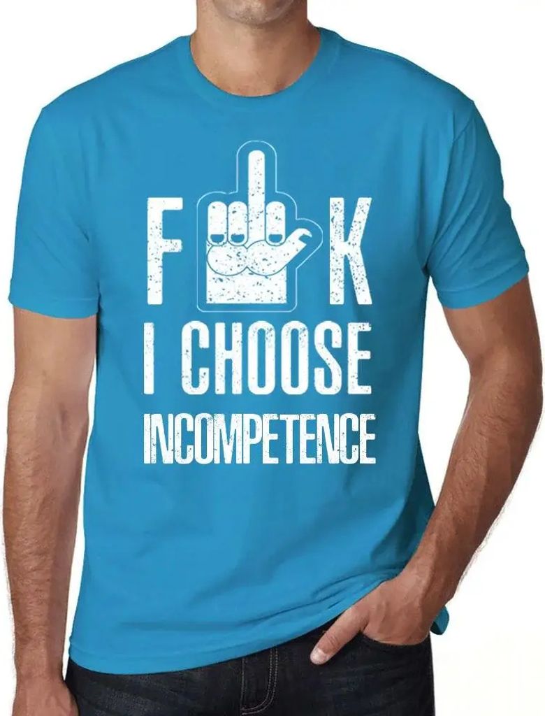 Herren Grafik T-Shirt F**k ich wähle Inkompetenz – F**k I Choose Incompetence – Öko-Verantwortlich Vintage Jahrgang Kurzarm Lustige Druck Geb...