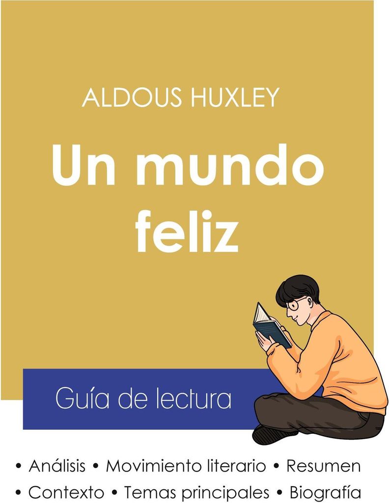 Guía de lectura Un mundo feliz de Aldous Huxley (análisis literario de referencia y resumen completo)