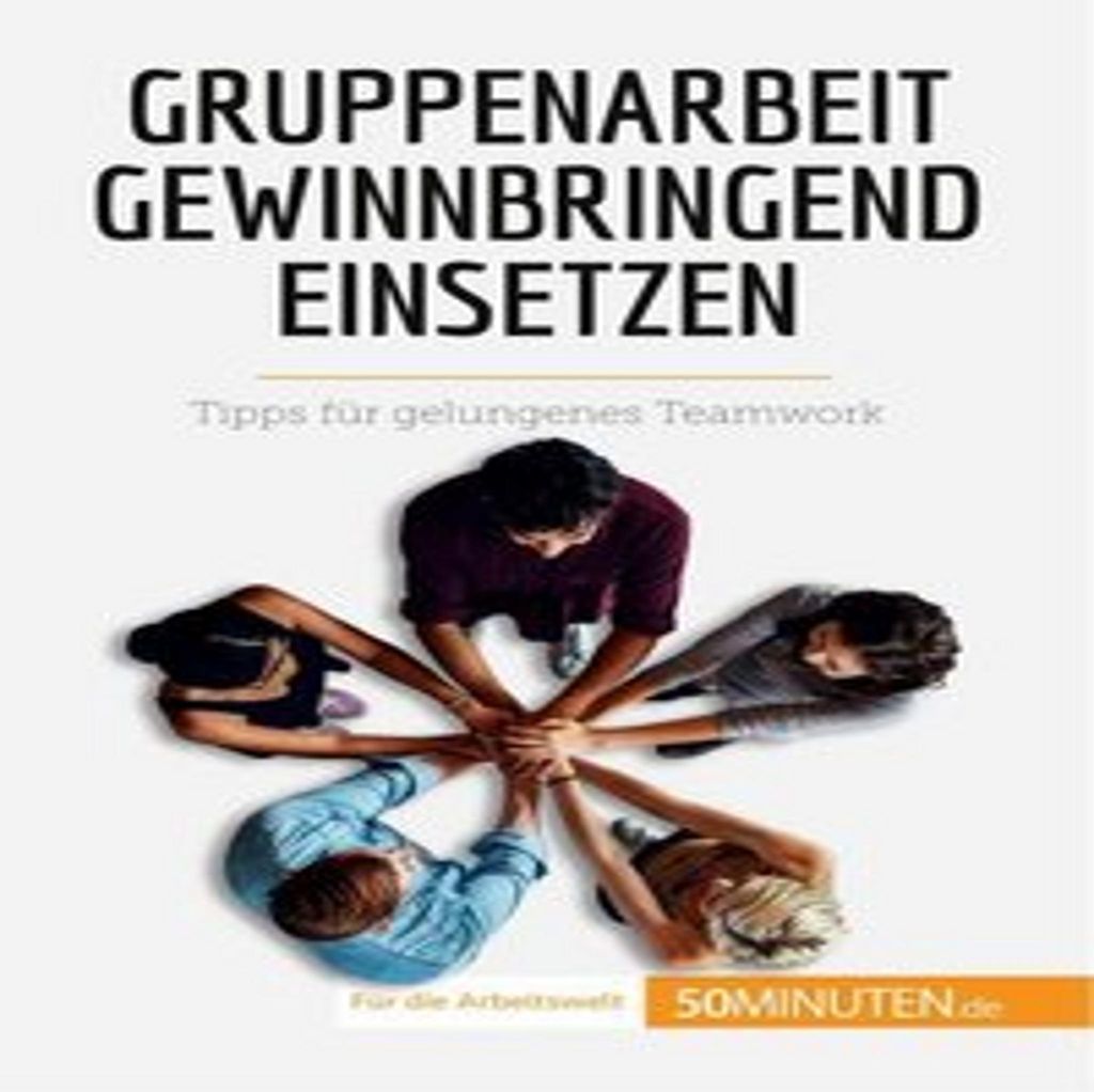 Gruppenarbeit gewinnbringend einsetzen