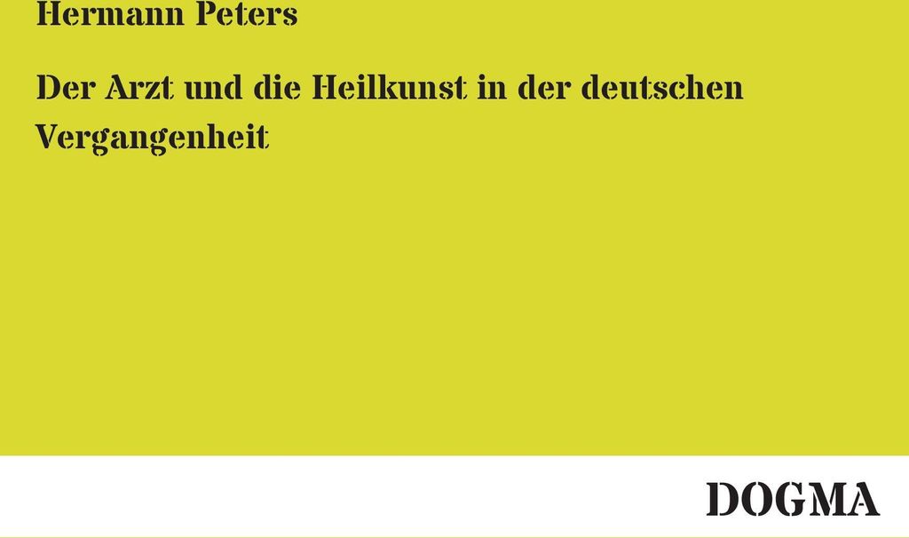 Der Arzt und die Heilkunst in der deutschen Vergangenheit