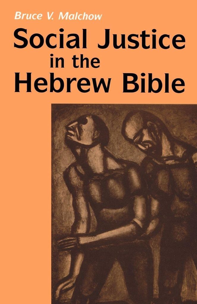 Social Justice in the Hebrew Bible: What Is New. Malchow, Bruce.