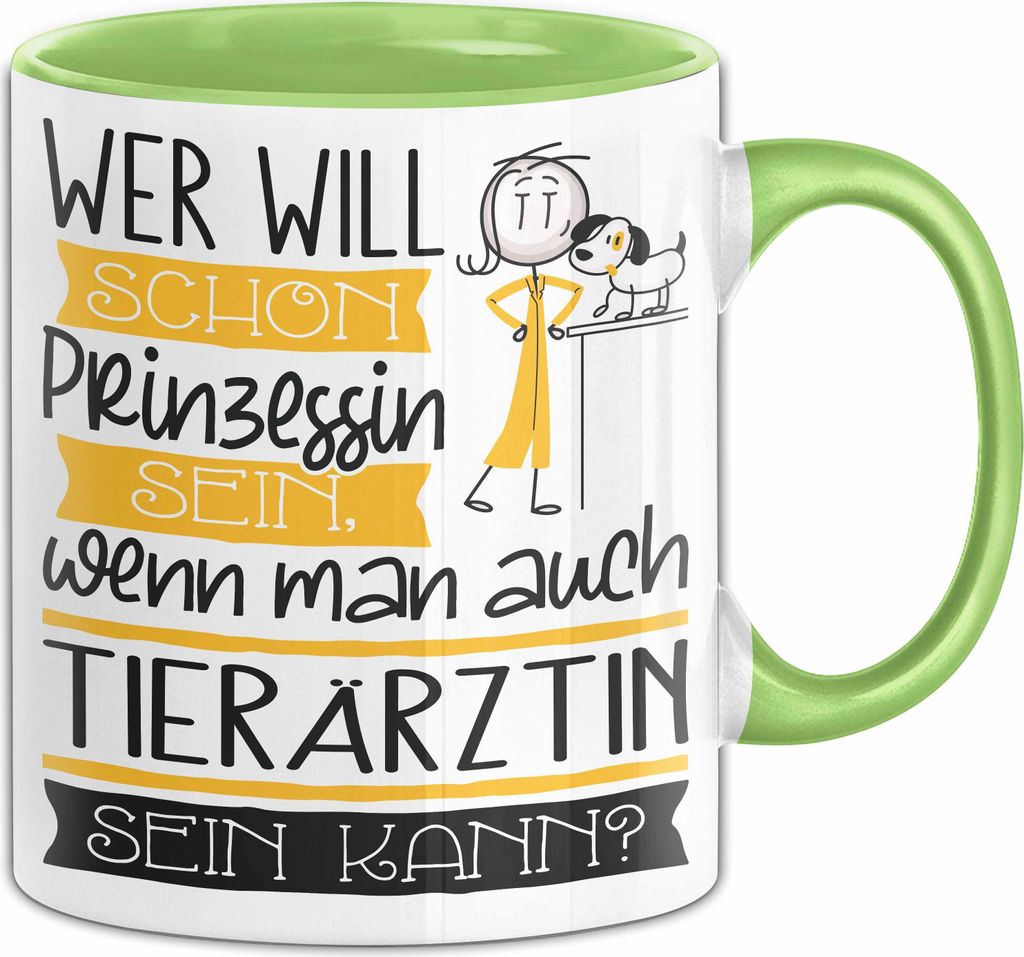 Tierärztin Tasse Geschenk Spruch Wer Will Schon Prinzessin Sein Wenn Man Auch Tierärztin Sein Kann (Grün)