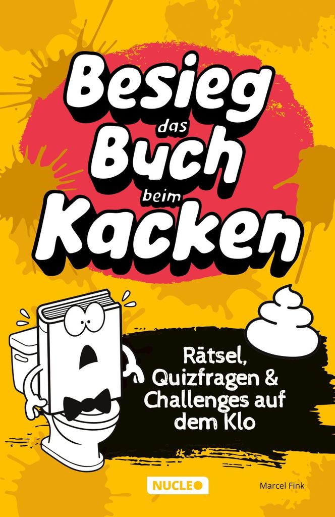 Besieg das Buch beim Kacken: Rätsel, Quizfragen & Challenges auf dem Klo