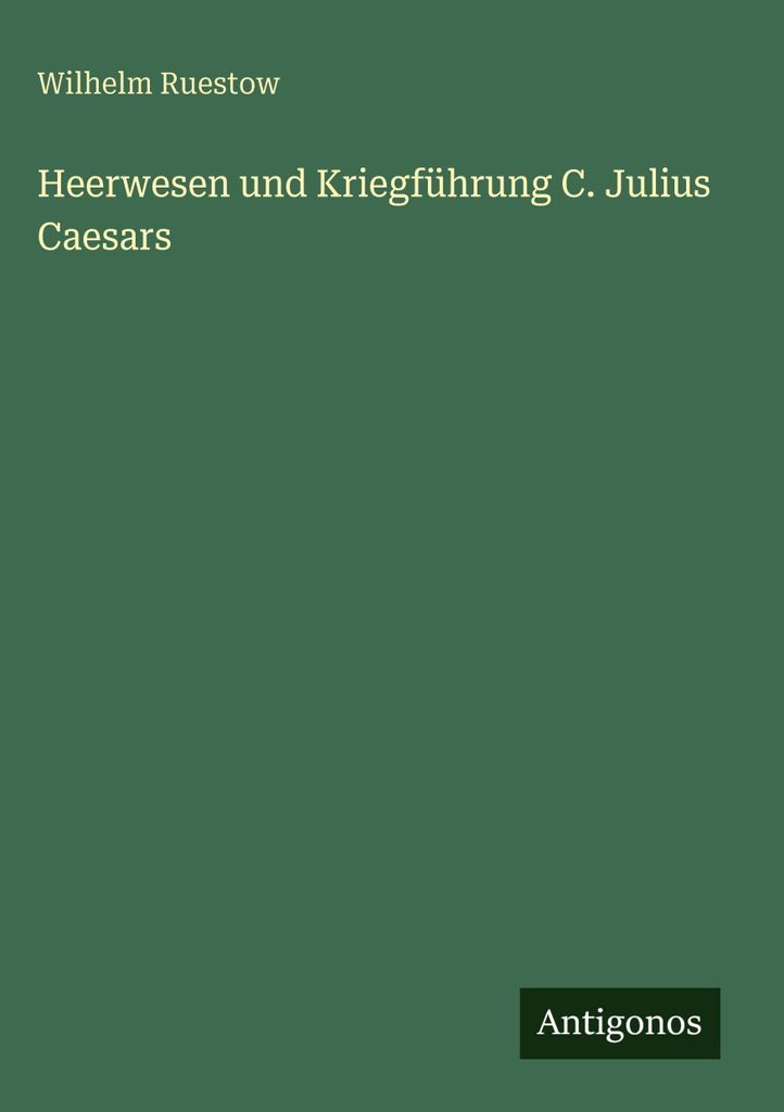 Heerwesen und Kriegführung C. Julius Caesars