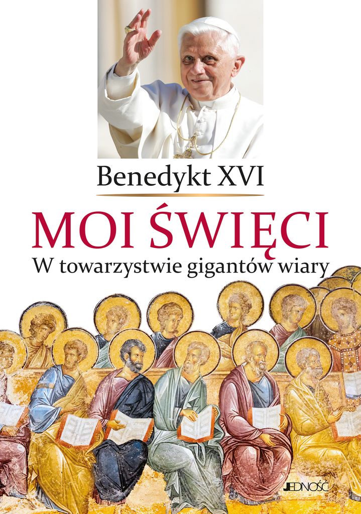 Moi święci. W towarzystwie gigantów wiary. Benedykt XVI