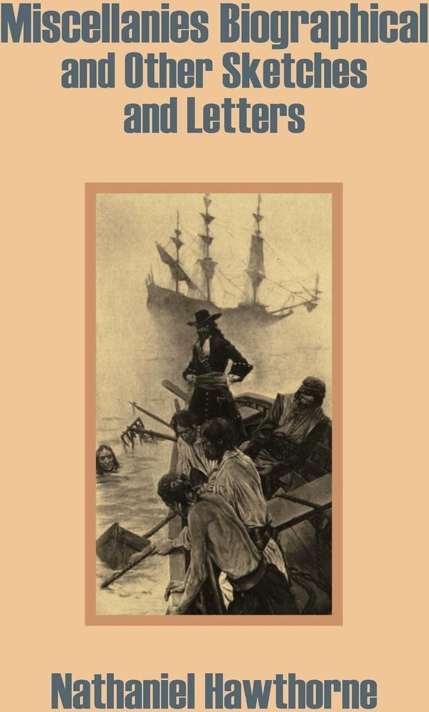 Miscellanies Biographical and Other Sketches and Letters