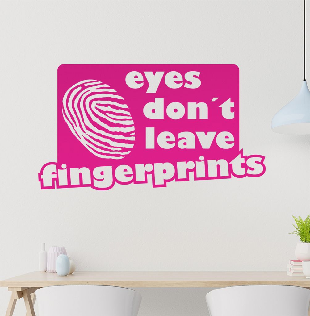 eyes don't leave fingerprints Wandtattoo in 6 Größen - Wandaufkleber Wall Sticker - Dekoration, Küche, Wohnzimmer, Schlafzimmer, Badezimmer