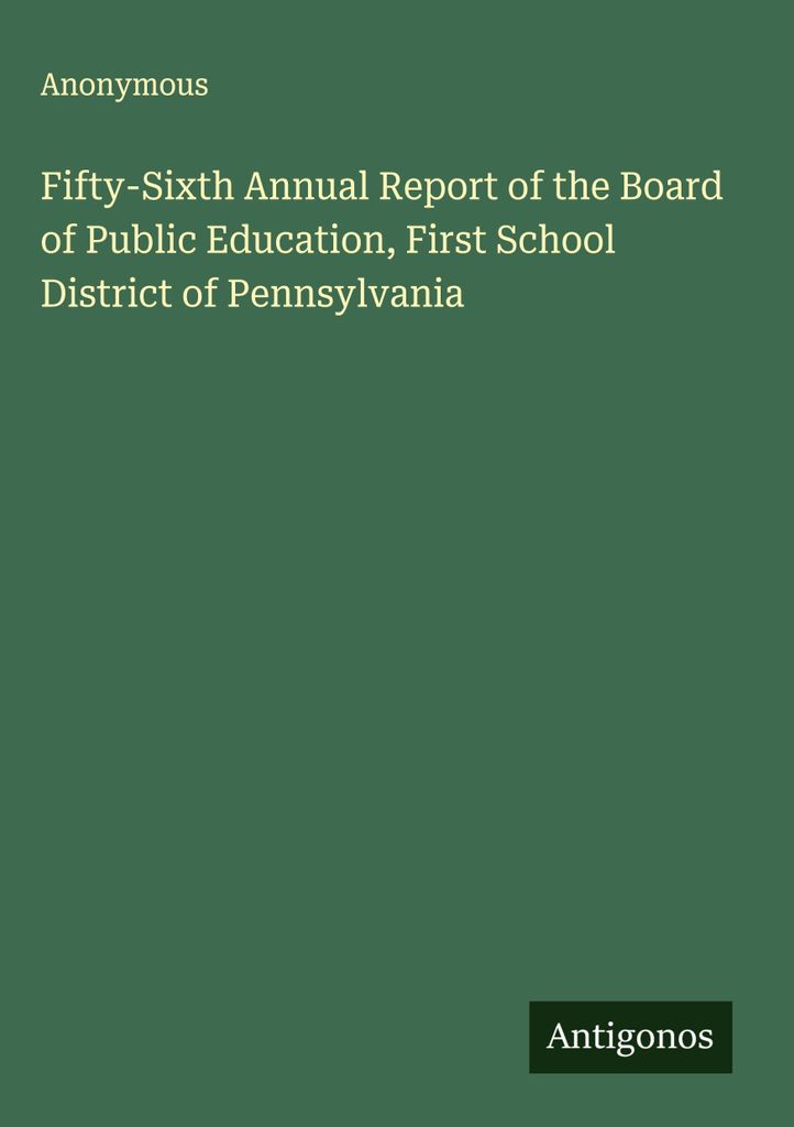 Sechsundfünfzigster Jahresbericht der Behörde für öffentliche Bildung, Erster Schulbezirk von Pennsylvania