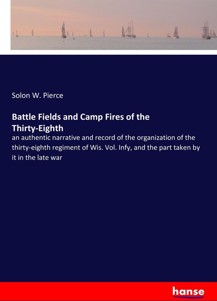 Battle Fields and Camp Fires of the Thirty-Eighth