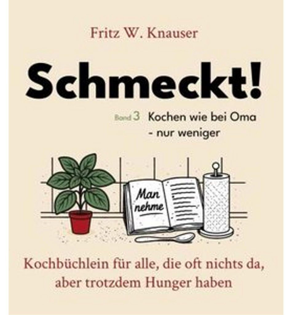 Schmeckt! - Kochen wie bei Oma - nur weniger.
