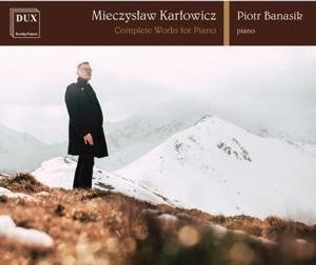 Piotr Banasik - Mieczyslaw Karlowicz: Sämtliche Werke für Klavier CD