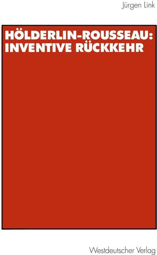 Hölderlin-Rousseau: Inventive Rückkehr
