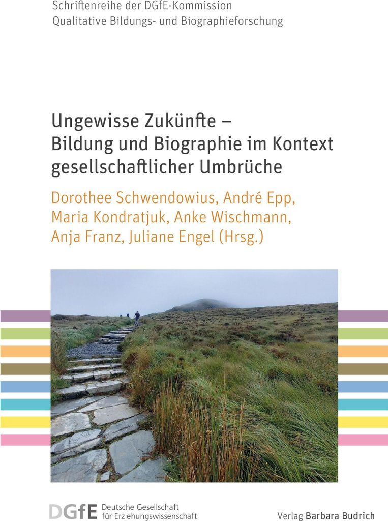 Ungewisse Zukünfte - Bildung und Biographie im Kontext gesellschaftlicher Umbrüche