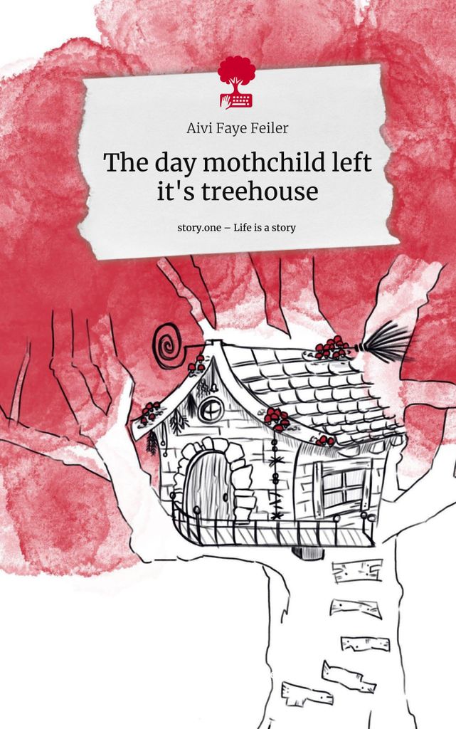 The day mothchild left it's treehouse. Life is a Story - story.one