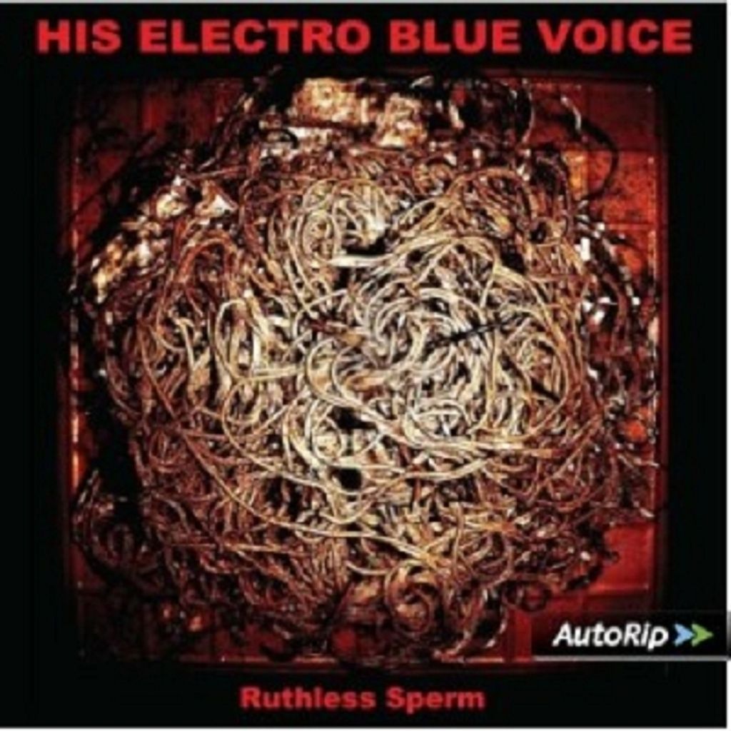 His Electro Blue Voice-Ruthless Sperm