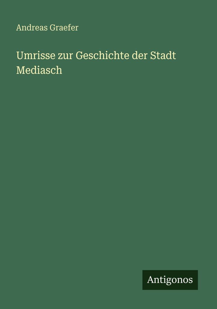 Umrisse zur Geschichte der Stadt Mediasch