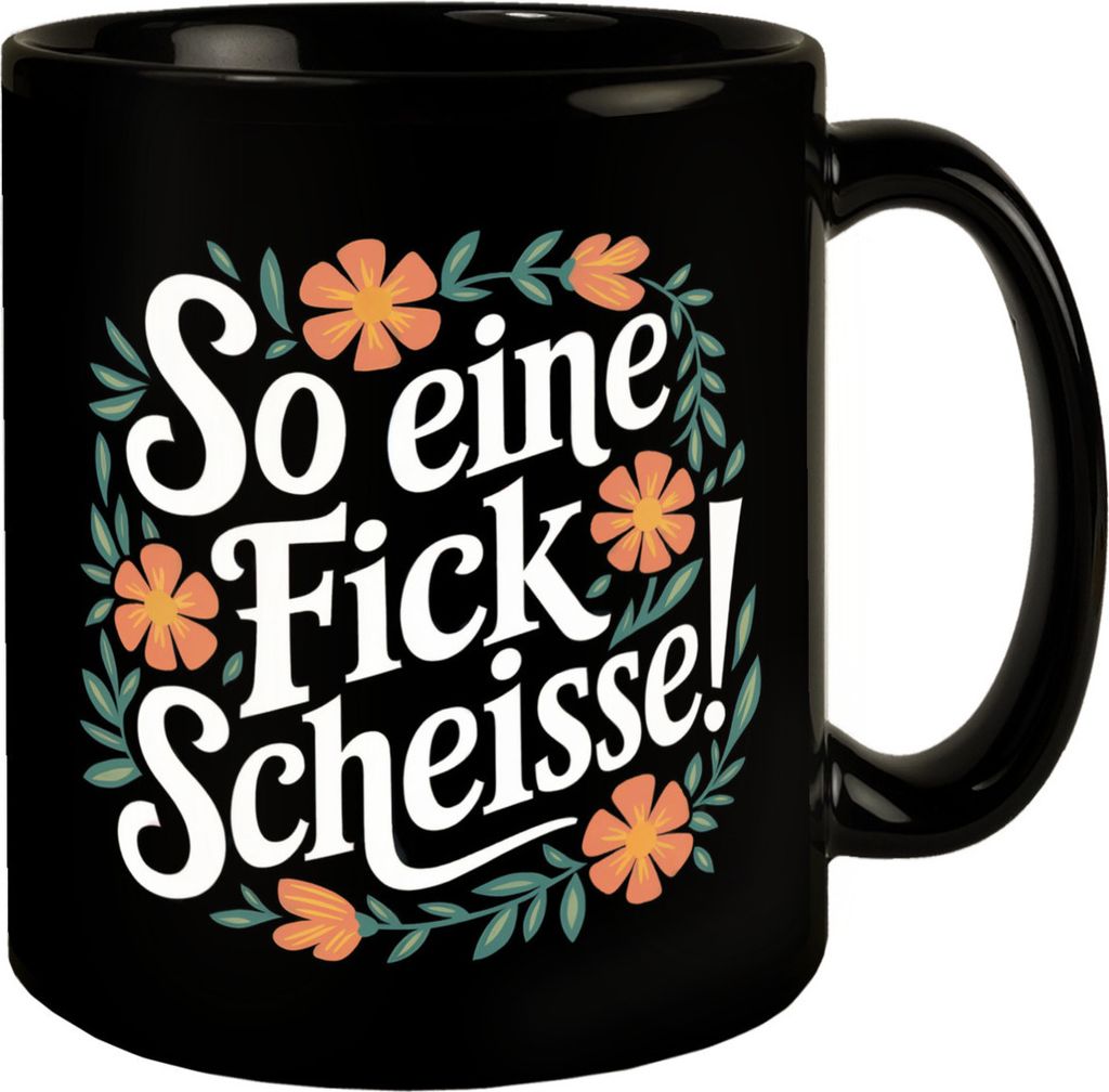 So eine Fickscheisse Blumensprache Tasse