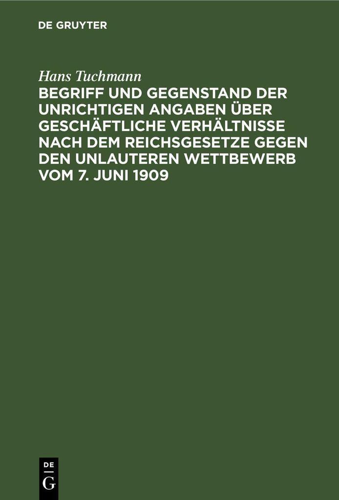 Begriff und Gegenstand der unrichtigen Angaben über geschäftliche Verhältnisse nach dem Reichsgesetze gegen den unlauteren Wettbewerb vom 7. Jun...
