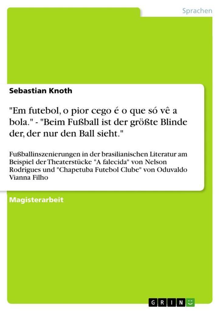 "Em futebol, o pior cego é o que só vê a bola." - "Beim Fußball ist der größte Blinde der, der nur den Ball sieht."