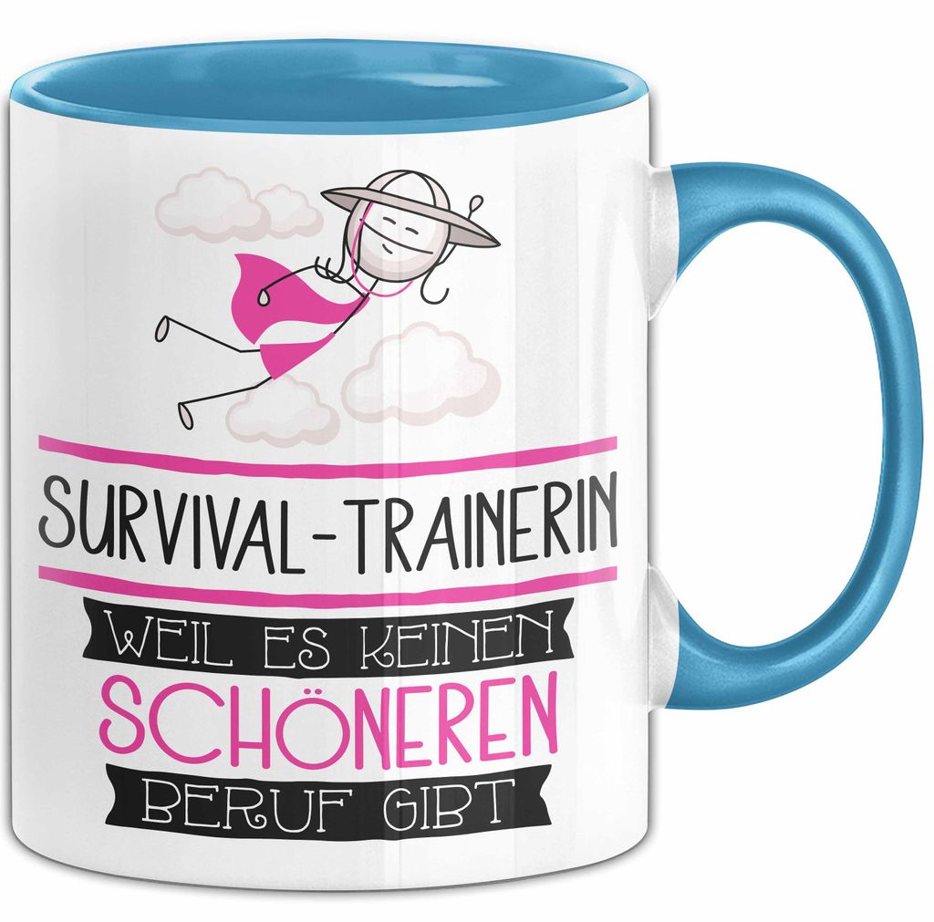Survival-Trainerin Weil Es Keinen Schöneren Beruf Gibt Tasse Geschenk für Eine Survival-Trainerin Lustig (Blau)