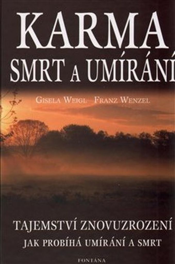Karma smrt a umírání - Tajemství znovuzrození (Weigl Gizela)