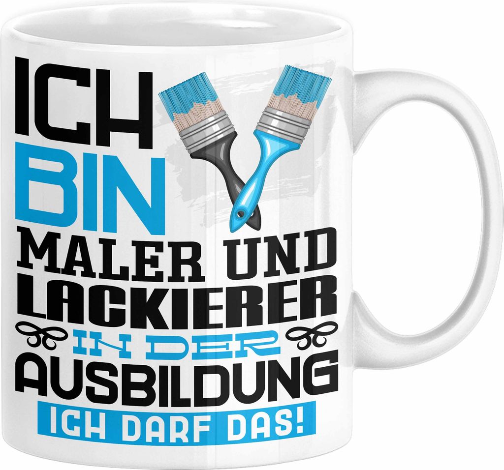 Maler und Lackierer Ausbildung Tasse Geschenk Ich Bin Maler und Lackierer In Der Ausbildung Ich Darf Das Geschenkidee Spruch (Weiß)