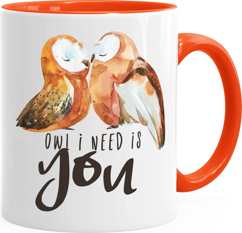 Geschenk-Tasse Owl I need is you All i need is you Eule Liebe Spruch Liebesspruch Kaffeetasse Teetasse Keramiktasse MoonWorks orange unisize