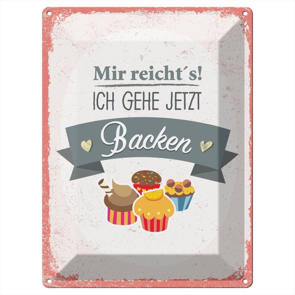 Blechschild Wandbild in : Brillante Farben, Größe 30 x 40 cm Motiv Blechschild Spruch Mir reicht`s ich geh backen rot 30x40cm