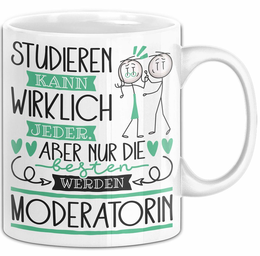 Moderatorin Tasse Lustiges Geschenk Studieren Kann Wirklich Jeder Nur Die Besten Werden Moderatorin (Weiß)