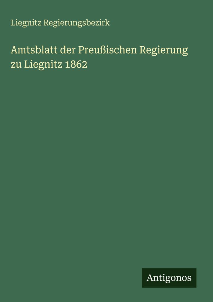 Amtsblatt der Preußischen Regierung zu Liegnitz 1862
