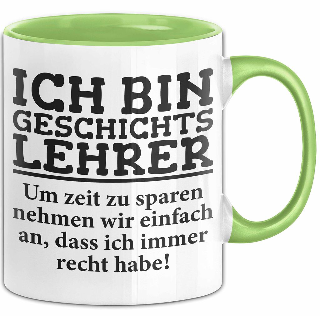 Geschichtslehrer Unterricht Tasse Geschenk Lustige Geschenkidee Spruch Ich Bin Geschichtslehrer (Grün)