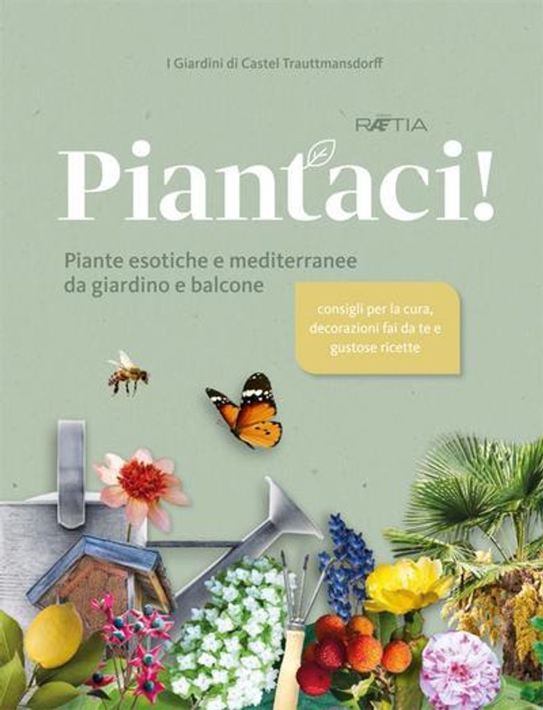 Die Gärten von Schloss Trauttmansdorff. Pflanzen Sie uns! Exotische und mediterrane Garten- und Balkonpflanzen
