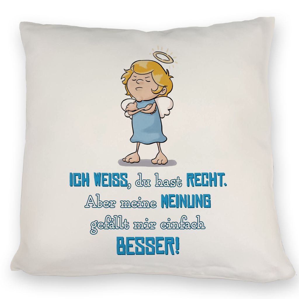Engel Kissen mit Spruch - Du hast Recht aber meine Meinung ist besser