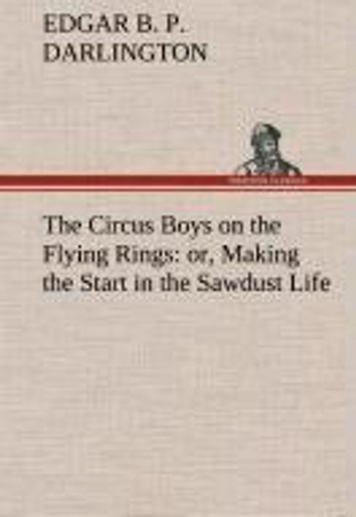 The Circus Boys on the Flying Rings : or, Making the Start in the Sawdust Life