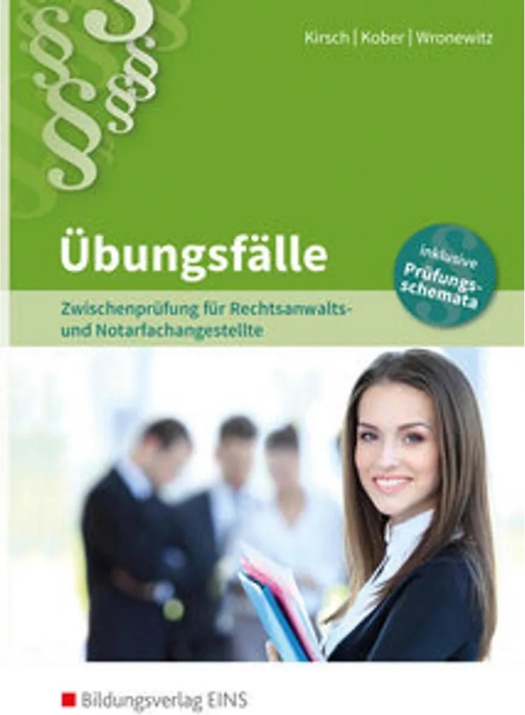 Übungsfälle Zwischenprüfung Rechtsanwalts- und Notarfachangestellte