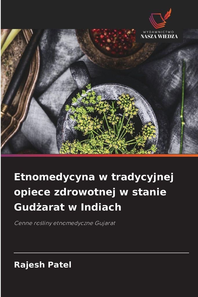 Etnomedycyna w tradycyjnej opiece zdrowotnej w stanie Gud¿arat w Indiach