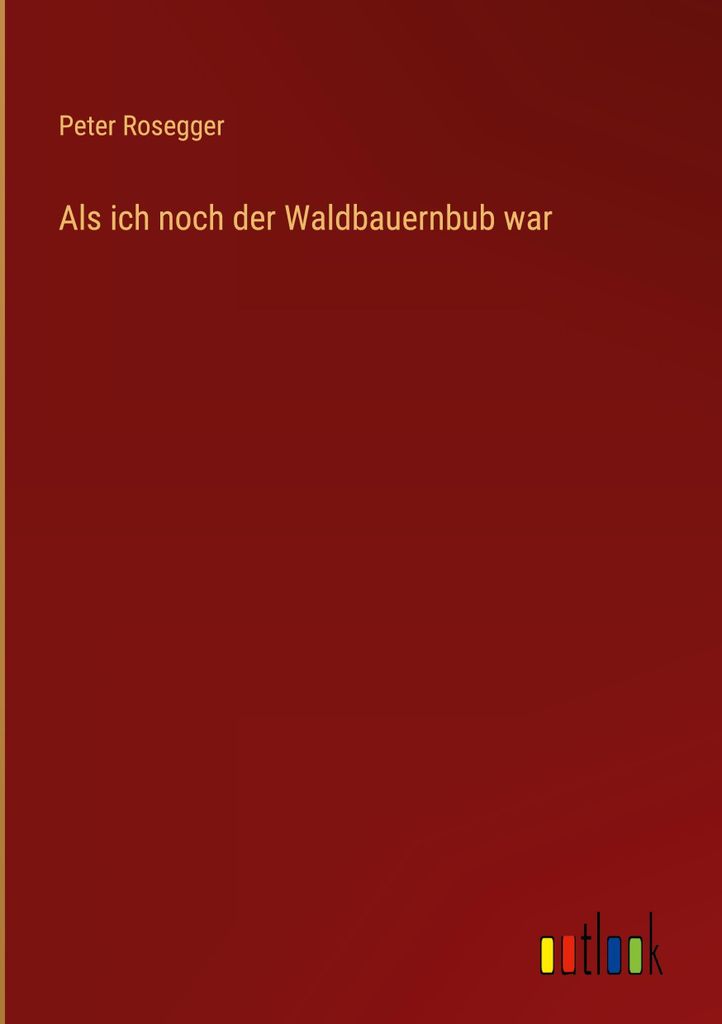 Als ich noch der Waldbauernbub war