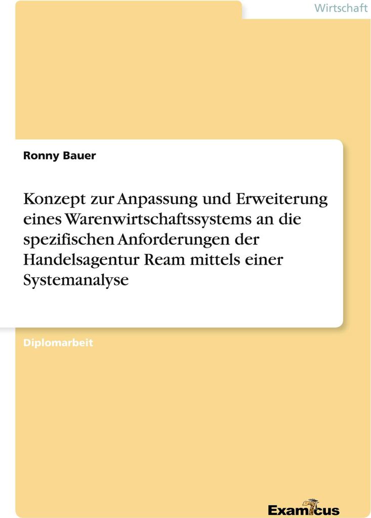 Konzept zur Anpassung und Erweiterung eines Warenwirtschaftssystems an die spezifischen Anforderungen der Handelsagentur Ream mittels einer Systema...