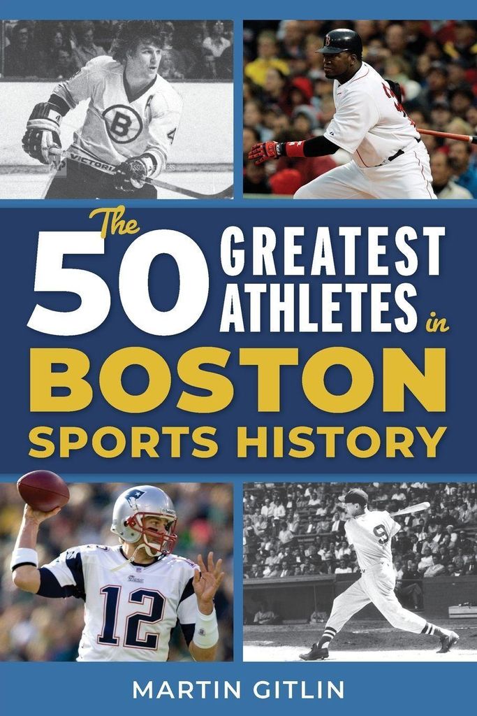 The 50 Greatest Athletes in Boston Sports History