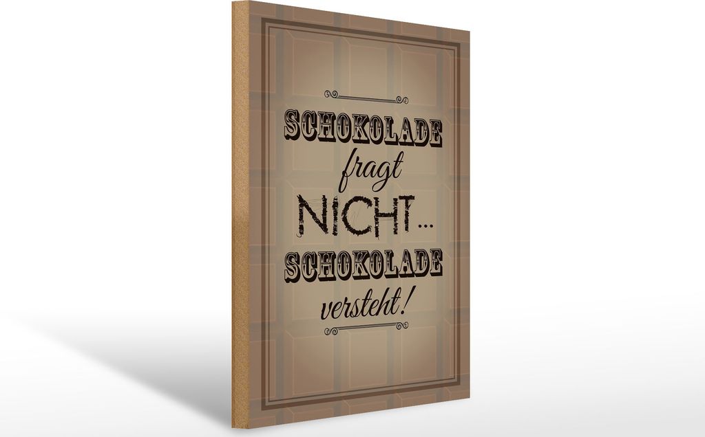 Holzschild Schokolade fragt nicht versteht, 40x30 cm, Holzschilder Spruch