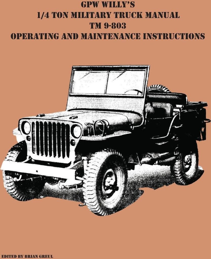 GPW Willy's 1/4 Ton Military Truck Manual TM 9-803 Operating and Maintenance Instructions
