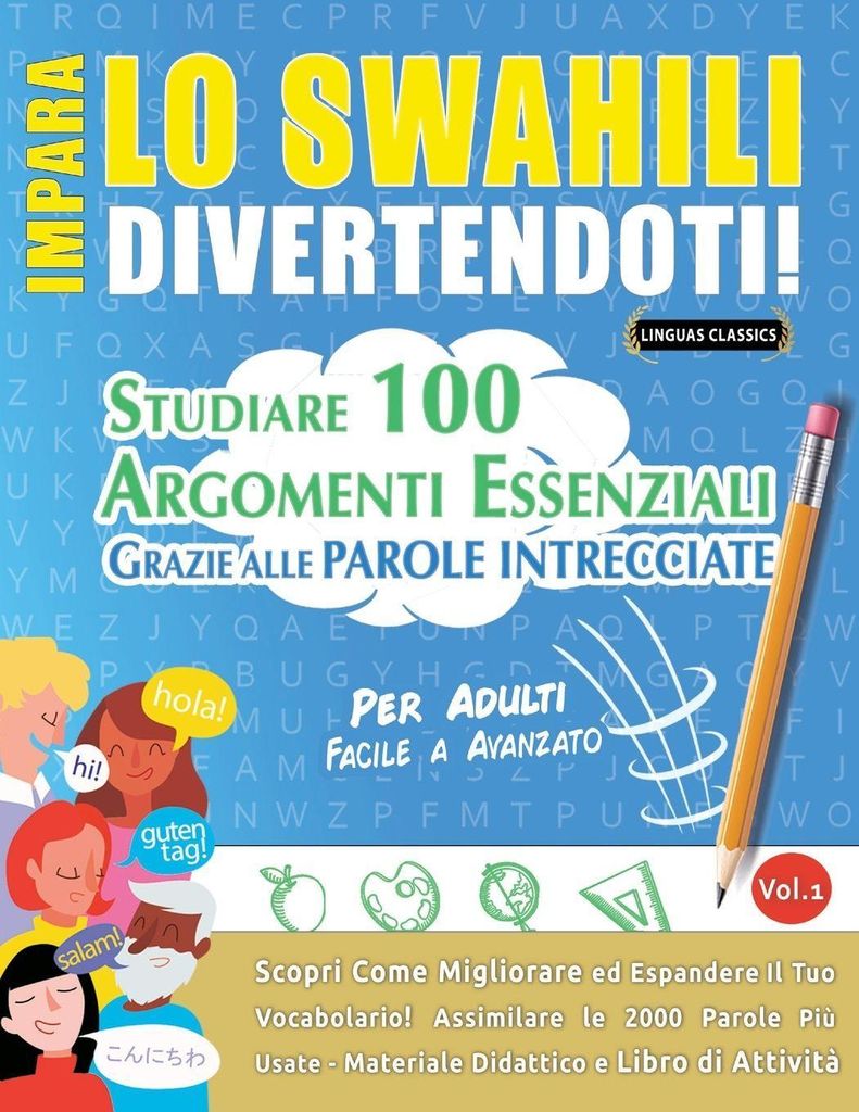 Impara Lo Swahili Divertendoti! - Per Adulti: Facile A Avanzato - Studiare 100 Argomenti Essenziali Grazie Alle Parole Intrecciate