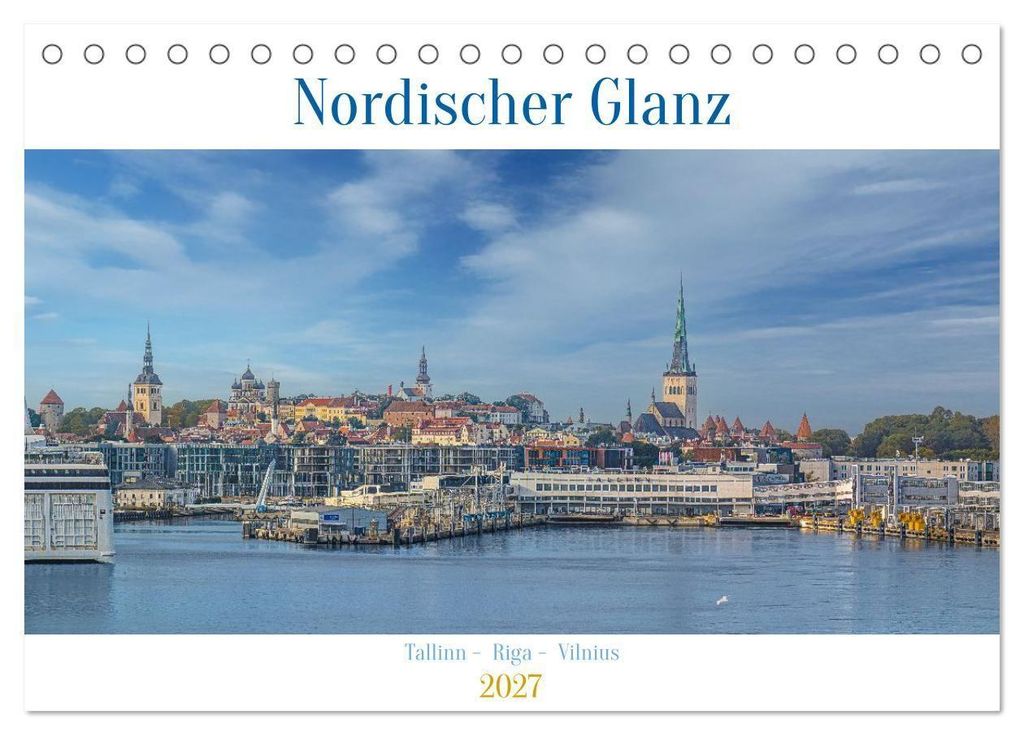 Nordischer Glanz – Tallinn - Riga - Vilnius (Tischkalender 2027 DIN A5 quer), CALVENDO Monatskalender