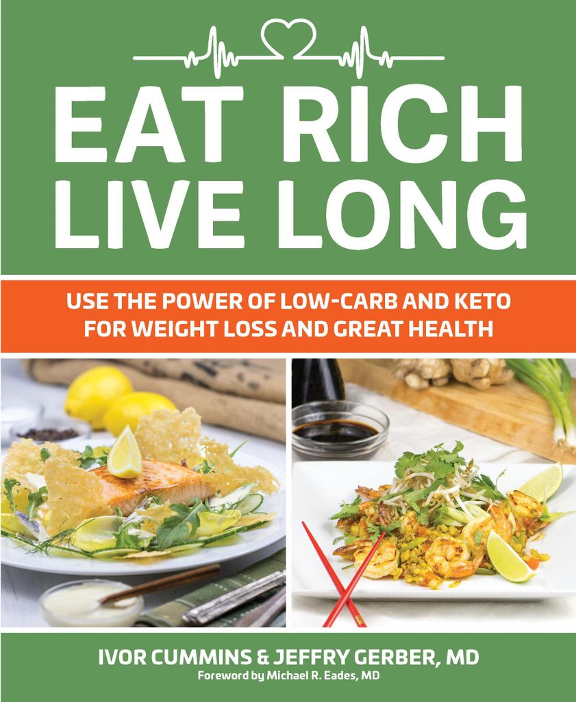Eat Rich, Live Long Mastering the Low-Carb & Ke. Cummins
